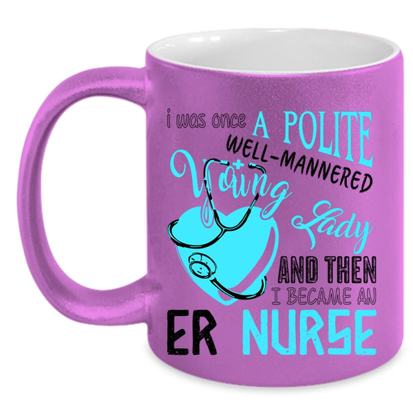 Beautiful Girls Coffee Mug, I Became An Er Nurse Accent Mug
