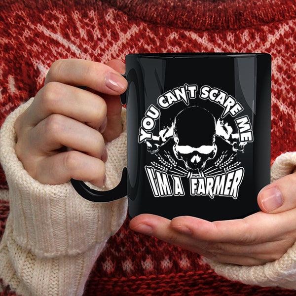 You Can't Scare Me Coffee Mug, I'm A Farmer Coffee Cup
