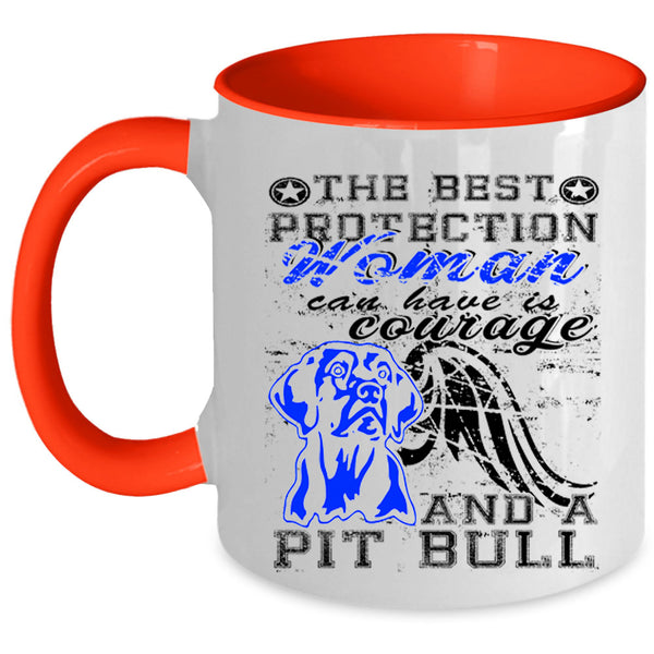 Courage And Pit Bull Coffee Mug, The Best Protection Woman Accent Mug
