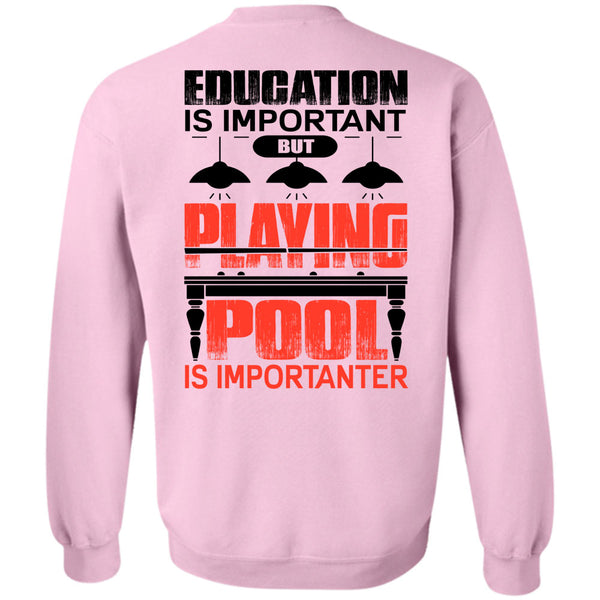 I Love Pool T Shirt, Playing Pool Is Importanter Sweatshirt