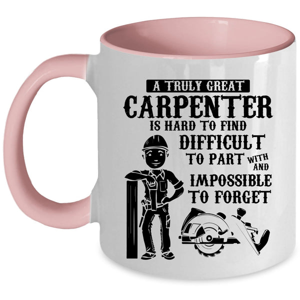 Great Carpenter Coffee Mug, A Truly Great Carpenter Accent Mug