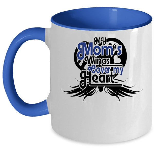 Mother Ever Coffee Mug, My Mom's Wings Cover My Heart Accent Mug