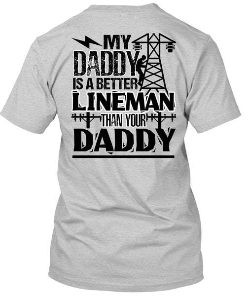 My Daddy Is A Better Lineman T Shirt, I Love Lineman T Shirt