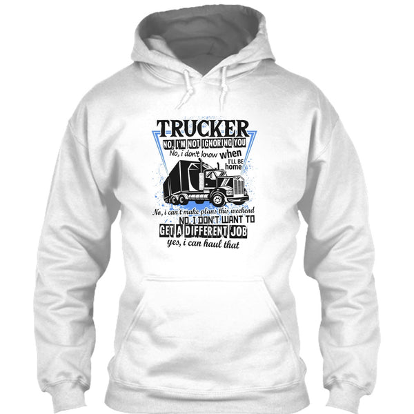 Trucker I'm Not Igoring You T Shirt, I'm A Truck Driving T Shirt