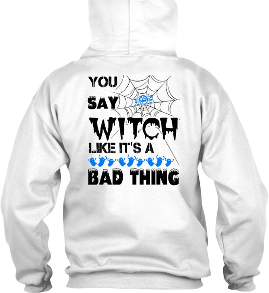 You Say Witch Like It's A Bad Thing T Shirt, Wait For Halloween T Shirt