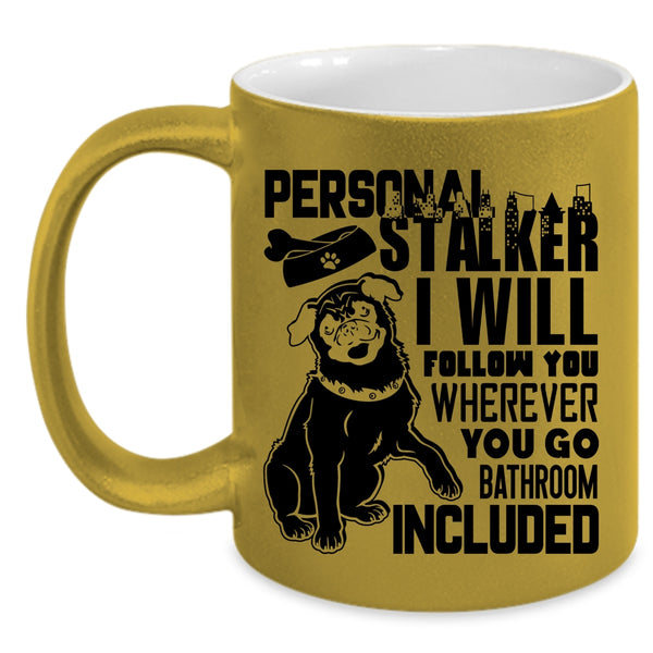 I Will Follow You Coffee Mug, Personal Stalker Accent Mug