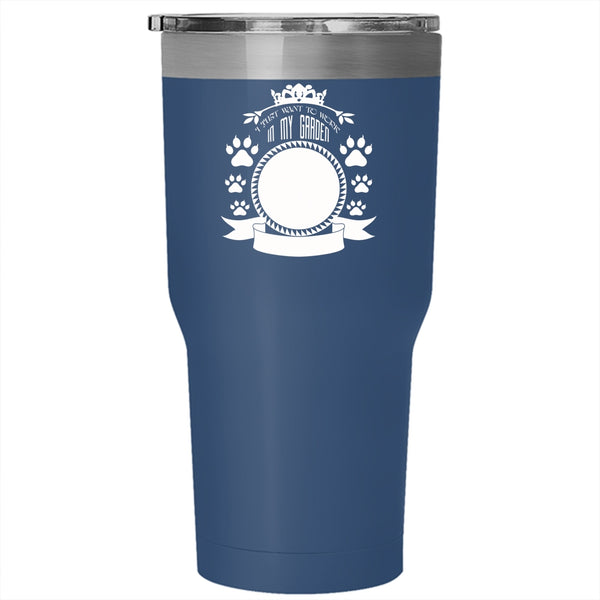 I Just Want To Work In My Garden And Pet Tumbler 30 oz Stainless Steel, My Cat Travel Mug