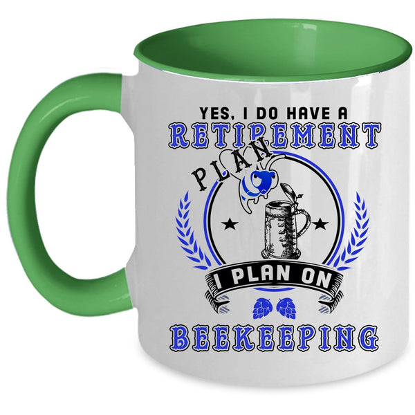 I Plan On Beekeepping Coffee Mug, I Do Have A Retirement Plan Accent Mug
