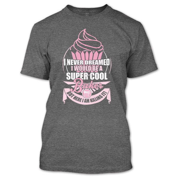 I'd Be A Cool Baker T Shirt, Coolest Baker T Shirt