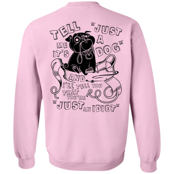 I Love My Dog T Shirt, Just A Dog Sweatshirt