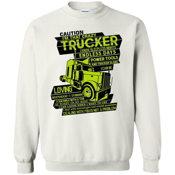 I Am A Trucker T Shirt, I'm That Crazy Trucker Sweatshirt