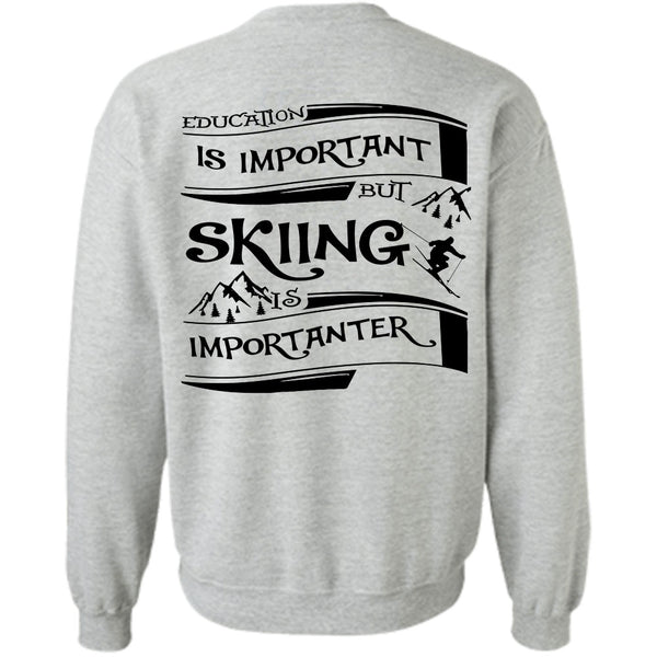 Sport T Shirt, Education Is Important But Skiing Is Importanter Sweatshirt