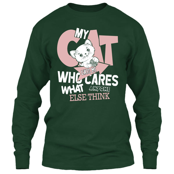 My Cat Like Me T Shirt, Who Cares What Anyone Else Think T Shirt