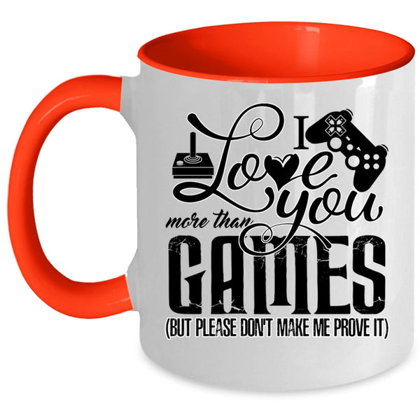Awesome Gift For Gamers Coffee Mug, I Love You More Than Games Accent Mug