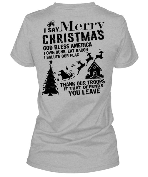 I Say Merry Christmas T Shirt, I Love Christmas T Shirt