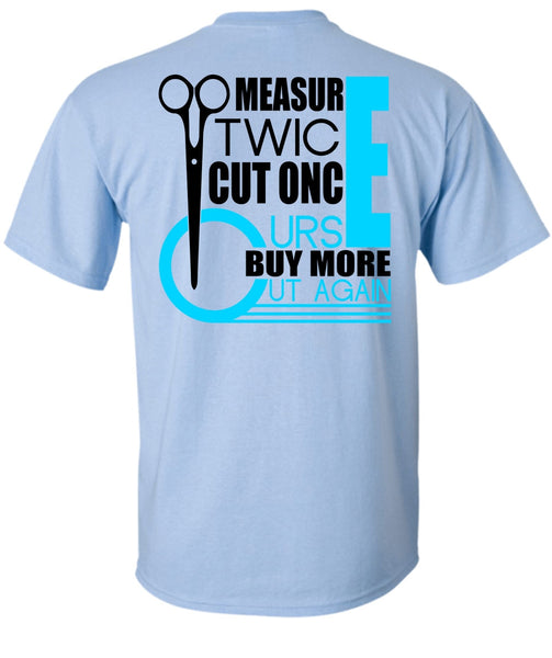 Measur Twice Cut Once T Shirt, I Love Hair Stylist T Shirt