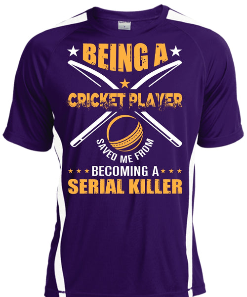 Being A Cricket Player Saved Me From Becoming A Serial Killer T Shirt, Sport T Shirt