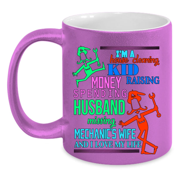 I Love My Life Coffee Mug, I'm A Mechanic's Wife Accent Mug