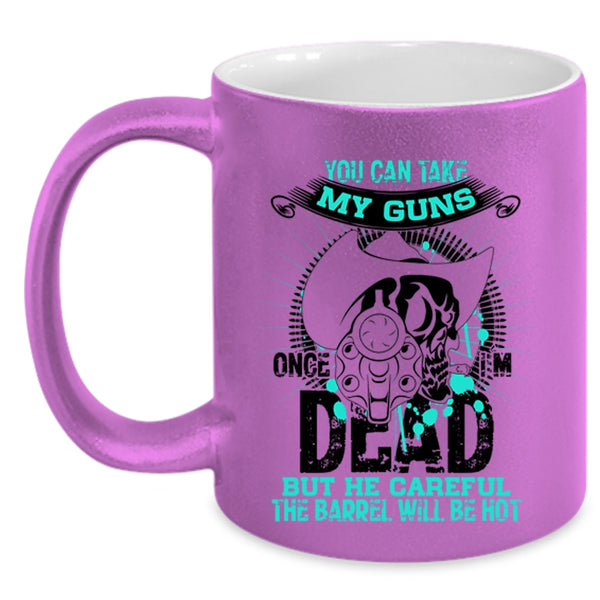 Cool Gun Owners Coffee Mug, You Can Take My Guns Once Accent Mug