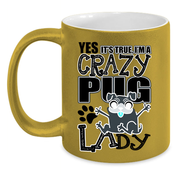 Funny Pug Lady Coffee Mug, I'm A Crazy Pug Lady Accent Mug
