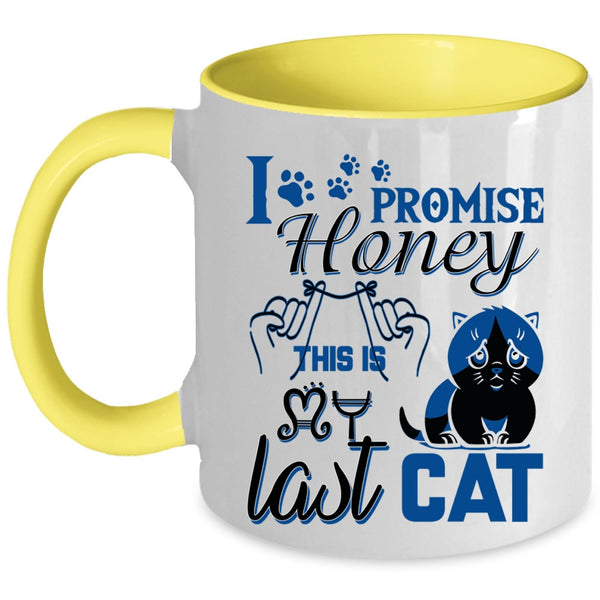 Funny Cat Lover Coffee Mug, I Promise Honey This Is Last Cat Accent Mug
