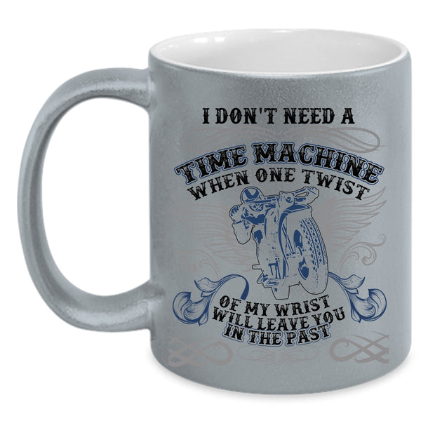 Awesome Motorcycles Coffee Mug, I Don't Need A Time Machine Accent Mug