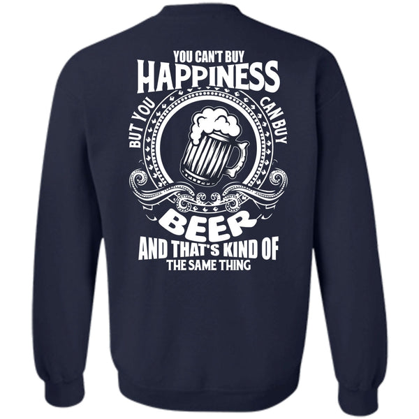 You Can Buy Beer T Shirt, I Love Beer Sweatshirt