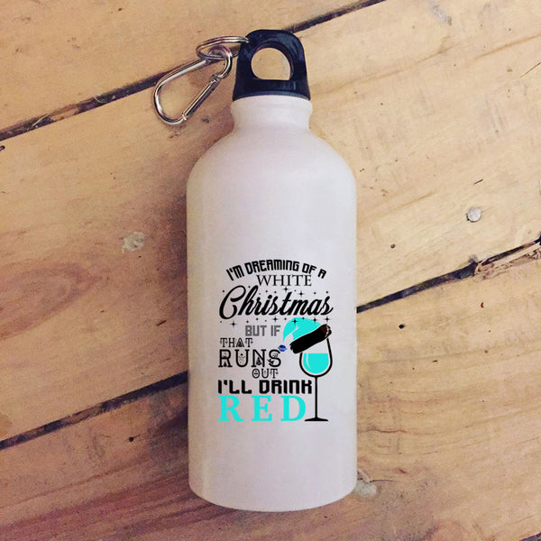 I'm Dreaming Of A White Christmas 20 oz Stainless Steel Bottle,I'll Drink Red Outdoor Sports Water Bottle