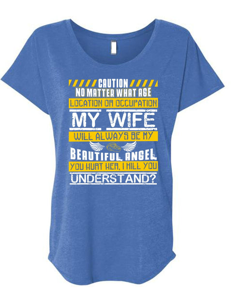My Wife Will Always Be My Beautiful Angel T Shirt, You Hurt Her T Shirt, Cool Shirt (Ladies' Triblend Dolman Sleeve)