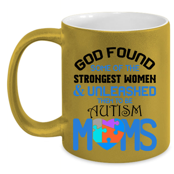 To Be Autism Moms Coffee Mug, Strongest Women Accent Mug