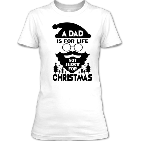 A Dad Is For Life T Shirt, Dad Merry Christmas T Shirt