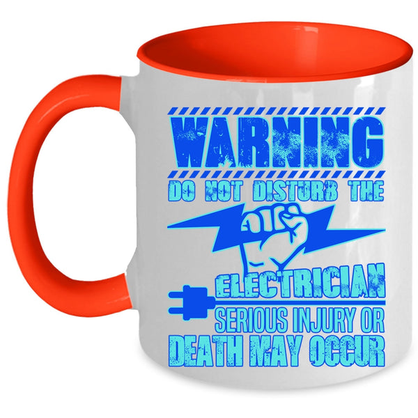 Funny Gift For Electricians Coffee Mug, Do Not Disturb The Electrician Accent Mug