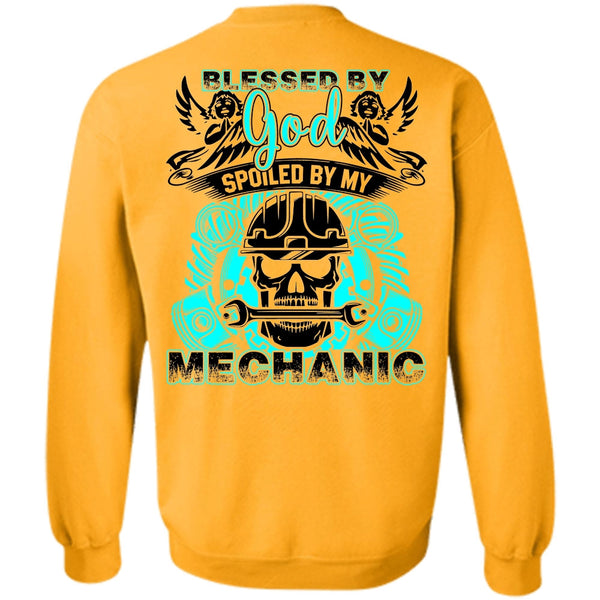 Being A Mechanic T Shirt, God Spoiled By My Mechanic Sweatshirt