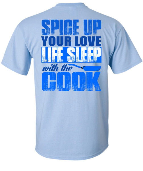 Life Sleep With The Cook T Shirt, I Love Cooking T Shirt