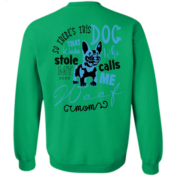 Call Me My Mom T Shirt, So There's This Dog Sweatshirt