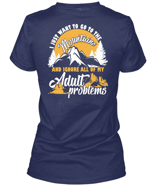 I Just Want To Go To The Mountains T Shirt, Adult Problems T Shirt