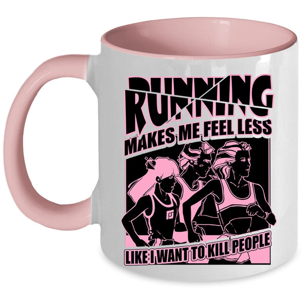 I Love Running Coffee Mug, Running Makes Me Fell Less Accent Mug