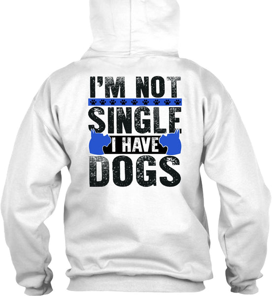 I'm Not Single I Have Dogs T Shirt, I Love My Dog T Shirt