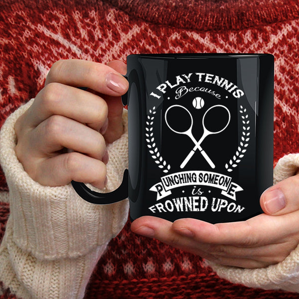 I Play Tennis Coffee Mug, Funny Gift For Tennis Player Coffee Cup