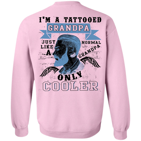 Being A Grandpa T Shirt, I'm A Tattooed Grandpa Sweatshirt