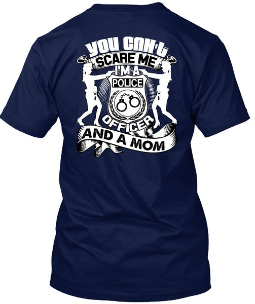 I'm A Police Officer T Shirt, You Can't Scare Me T Shirt