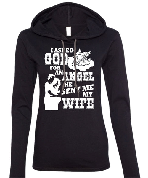 He Sent Me My Wife T Shirt, I Asked God For An Angel T Shirt (Anvil Ladies Ringspun Hooded)
