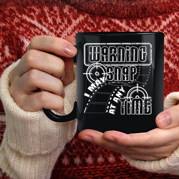 I MAY Snap At Any Time Coffee Mug, Funny Photographers Coffee Cup