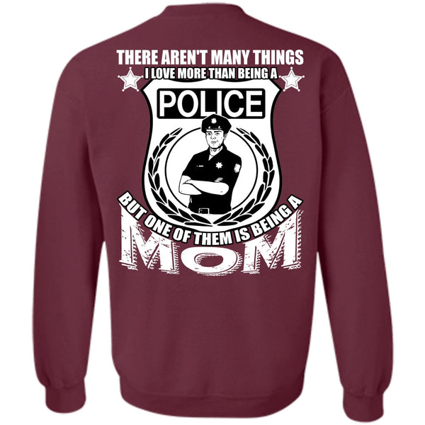 Being A Mom T Shirt, I Love Police Sweatshirt