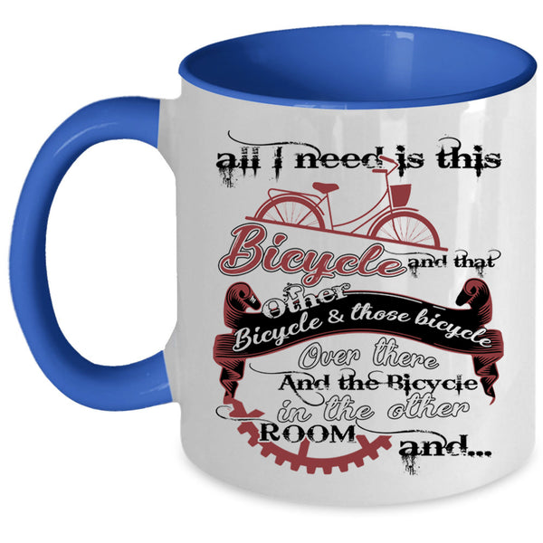 That Other Bicycle And Those Bicycle Coffee Mug, All I Need Is This Bicycle Accent Mug