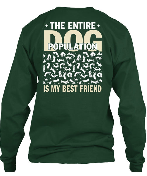 The Entire Dog Population Is My Best Friend T Shirt, My Favorite T Shirt