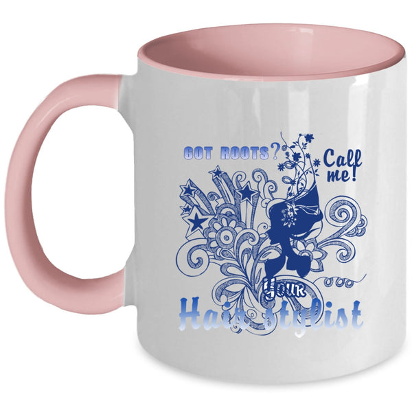 Your Hair Stylist Coffee Mug, Got Roots Call Me Accent Mug