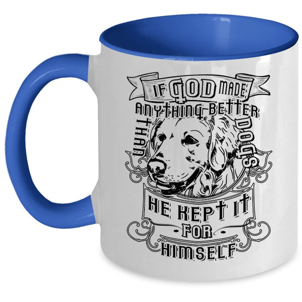 Cute Dogs Coffee Mug, God Made Anything Better Than Dog Accent Mug
