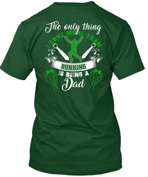 I Love More Than Running T Shirt, Being A Dad T Shirt