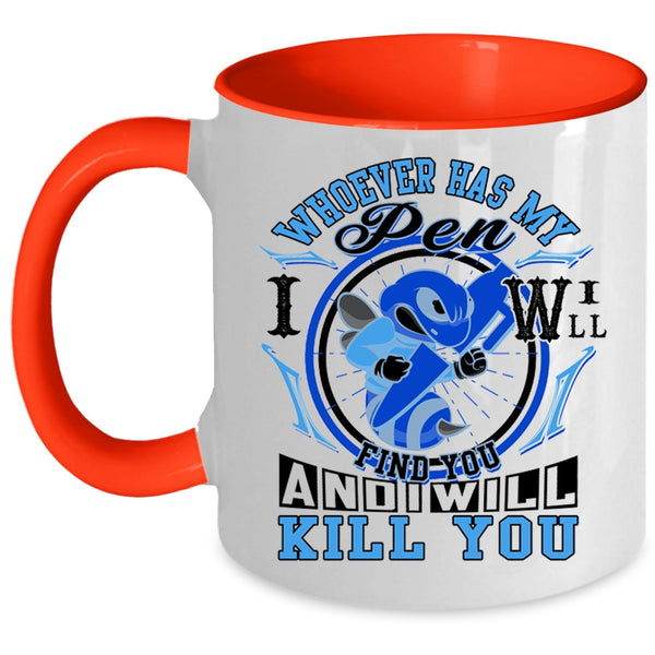 Cute Coffee Mug, Whoever Has My Pen I Will Find You Accent Mug